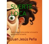 SUERTE LOCA: Nada mejor como probar a la suerte ganándose la lotería