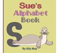 Sue's Alphabet Book: A Child's Personalized Animal Alphabet and Numbers