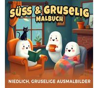 Süss & Gruselig Malbuch | Niedlich, gruselige Ausmalbilder | dein Halloween Malbuch: 45 niedliche und lustige Ausmalbilder für Kinder & Erwachsene - ... mit süßen, gruseligen Halloween-Motiven
