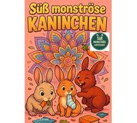 Süß monströse Kaninchen - Lustiges Ausmalbuch mit Mandalas & Tiermotiven für Erwachsene & Jugendliche | Perfektes Geschenk für kreative Köpfe & ... | Haustiere | Kaninchen | Entspannung