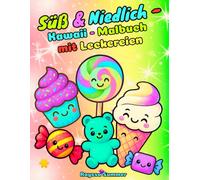 Süß & Niedlich - Kawaii-Malbuch mit Leckereien: Einfache und Lustige Aktivitäten für Kinder von 4 bis 8 Jahren