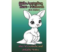 Süße Australien Tiere-Malbuch: über 50 exotische und einfache Motive