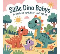 Süße Dino Babys- Ausmalbuch für Kinder - ab 3 Jahren