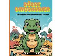 SÜSSE DINOSAURIER: Einfaches Malbuch für Kinder von 3-8 Jahren