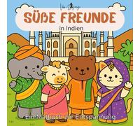 Süße Freunde in Indien: Ein Malbuch zur Entspannung - Eine farbenfrohe Reise durch Indien mit niedlichen Tierfreunden für Erwachsene & Jugendliche