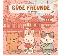 Süße Freunde in Japan: Ein Malbuch zur Entspannung - Eine friedvolle Reise durch Japan mit niedlichen Tierfreunden für Erwachsene & Jugendliche