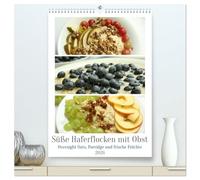 Süße Haferflocken mit Obst (hochwertiger Premium Wandkalender 2026 DIN A2 hoch), Kunstdruck in Hochglanz: Haferflocken-Vielfalt: Overnight Oats, Porridge und frische Früchte