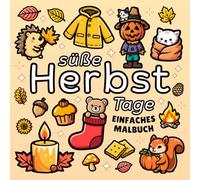 Süße Herbst Tage Malbuch: Einfaches Ausmalbuch für Erwachsene und Kinder, beinhaltet niedliche Tiere & viele Herbstliche Motive zur Entspannung & Stressabbau