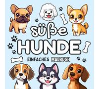 Süße Hunde Malbuch: Niedliche & Einfache Motiven von Chihuahua, Husky, Corgi, Pudel, Beagle, Dackel, Französische Bulldogge & mehr für Erwachsene und Kinder