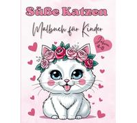 Süße Katzen Malbuch für Kinder 4-8 Jahren: Das Ausmalbuch Für Mädchen und Jungen Mit Entzückende Niedliche Katzen, Comic-Katzen