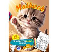 Süße Katzenbabys Malbuch für Kinder ab 5 Jahren: 60 süße Motive zum Ausmalen: Ein kreatives Malbuch mit niedlichen Kätzchen