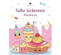 Süße Leckereien Malbuch: 50 süße Desserts mit tollen Zitaten, die deine Laune heben