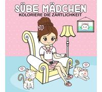 Süße Mädchen - Koloriere die Zärtlichkeit: 50 bezaubernde Mädchen-Illustrationen - Entspannendes Kawaii-Malbuch zur Stressbewältigung, Einfach und ... Ideal für Anfänger, Erwachsene und Senioren
