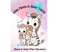 Süße Mama & Baby TIERE.: MAMA & KIND Mini-MALBUCH.