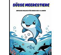 SÜSSE MEERESTIERE: Einfaches Malbuch für Kinder von 3-8 Jahren