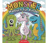 Süße Monster Ausmalbuch für kleine Monsterentdecker ab 4 Jahren mit 50 grusselig schönen Monster Ausmalbildern