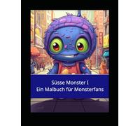 Süsse Monster I Malbuch für keine Monsterfans
