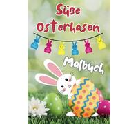 Süße Osterhasen: 40 zauberhafte Bilder zum Ausmalen