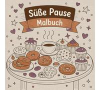 Süße Pause Malbuch: Entspannendes Auszeit mit süßen Motiven für Erwachsene und Mädchen