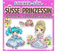 SÜSSE PRINZESSIN: EINFACHES & LUSTIGES MALBUCH: Über 50 Chibi Anime Sticker-Stil Motive für Kinder, Erwachsene und Senioren. Entspannung, Achtsamkeit ... Das perfekte Geschenk für Kawaii-Liebhaber