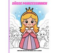 SÜSSE PRINZESSINNEN: Einfaches Malbuch für Kinder von 3-8 Jahren