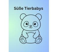 Süße Tierbabys: Mein erstes Ausmalbuch für Kinder ab 3 Jahren