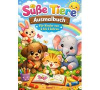 Süße Tiere: Ausmalbuch - Für Kinder von 2 bis 5 Jahren