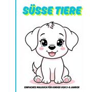 SÜSSE TIERE: Einfaches Malbuch für Kinder von 3-8 Jahren