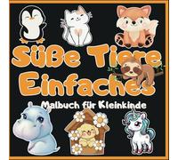 Süße Tiere - Einfaches Malbuch für Kleinkinde