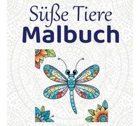 Süße Tiere Malbuch - Malspaß für kleine Künstler: Einfaches Malbuch verschiedener Tiermotive zum Ausmalen - geeignet ab 4 Jahren