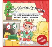 Süße Winterträume - Magische Rehe zum Ausmalen an Weihnachten: Ein liebevolles Weihnachts-Malbuch für Kinder, Teenager & Erwachsene - mit ... & Adventskalender zum Ausmalen
