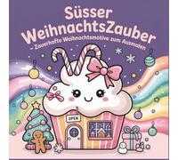 Süßer Weihnachtszauber - Zauberhafte Weihnachtsmotive zum Ausmalen: Kawaii Weihnachts-Malbuch für Erwachsene mit 80 weihnachtlichen Motiven
