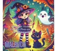 Süßes oder Saures Die kleine Hexe und ihre Zauberwelt: 130 Motive - Halloween Malbuch Kinder - Hexen Malbuch Mädchen Jungen