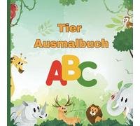Süßes Tier ABC malbuch für Kinder (von A - ß): Bildungs-Ausmalseiten mit Tieren und Alphabeten für Vorschulkinder im Alter von 3-5 Jahren