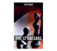 Suetonius Suetonius J C Rolfe Suetonius J. C. Rolfe The 12 Caesars (Tascabile)