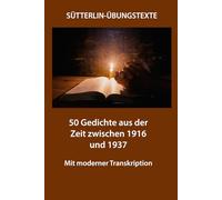 Sütterlin-Übungstexte 50 Gedichte aus der Zeit zwischen 1916 und 1937: Mit moderner Transkription