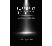 Suffer It To Be So: Examine What You Believe. Live Honestly With the Answers.
