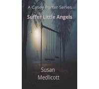 Suffer Little Angels: A Casey Porter Series