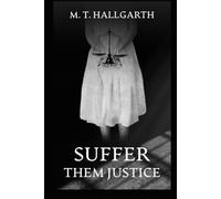 Suffer Them Justice: ‘Suffer Them Justice’ is the powerful sequel in the ‘Suffer Them Not Series’, a dark, gritty, disturbing series.