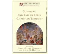Suffering and Evil in Early Christian Thought