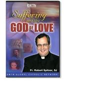 SUFFERING AND THE GOD OF LOVE W/FR. ROBERT SPITZER - AN EWTN 4-DISC DVD