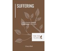 Suffering: Discerning God's Purposes for Pain