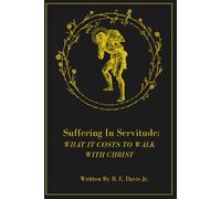 Suffering In Servitude: What It Cost to Walk With Christ