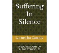Suffering In Silence: SHEDDING LIGHT ON SILENT STRUGGLES