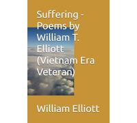 Suffering - Poems by William T. Elliott (Vietnam Era Veteran)