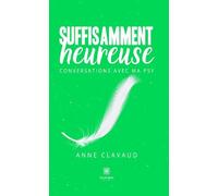 Suffisamment heureuse: Conversations avec ma psy