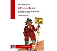 Suffragette Fatale: Antisufragismo, misoginia y decadencia en la literatura de Saki