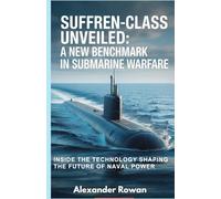 Suffren-Class Unveiled: A New Benchmark in Submarine Warfare: Inside the Technology Shaping the Future of Naval Power