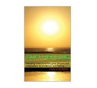 Sufi Healing: including wonderful thoughts, prayers and meditations for protection and healing
