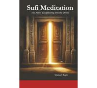 Sufi Meditation: The Art of Disappearing into the Divine